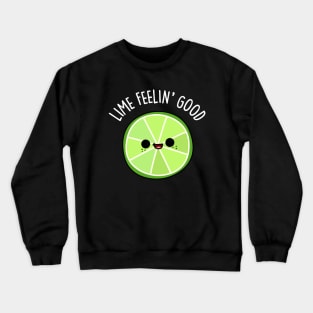 Lime Feeling Good Cute Lime Pun Crewneck Sweatshirt